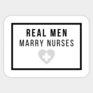 Real Men marry Nurses black and grey text design Sticker